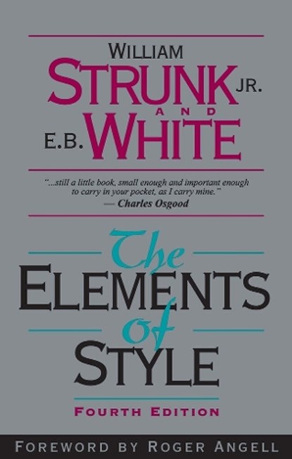 The Elements of Style, William Strunk ; E. White - Paperback - 9780205309023