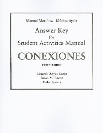 SAM Answer Key for Conexiones, Eduardo Zayas-Bazan ; Susan M. Bacon ; Dulce M. Garcia - Paperback - 9780205664139