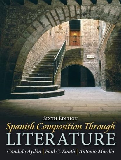 Spanish Composition Through Literature, AYLLON,  Candido ; Smith, Paul ; Morillo, Antonio - Paperback - 9780205696758