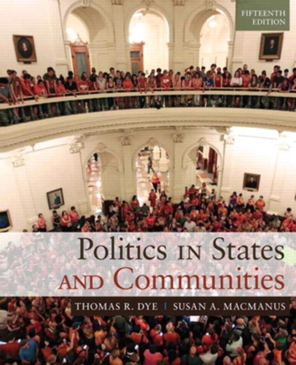 Politics in States and Communities, Thomas R. Dye ; Susan A. MacManus - Paperback - 9780205994724