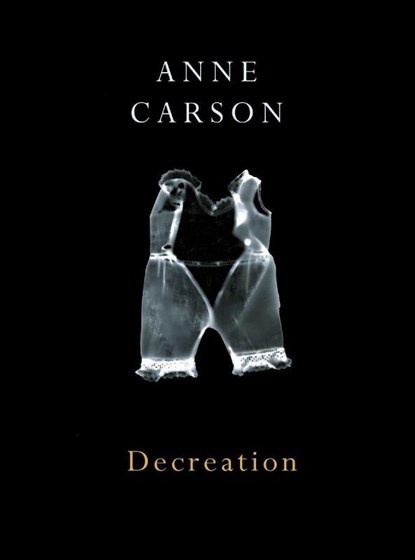 Decreation, Anne Carson - Paperback - 9780224079266