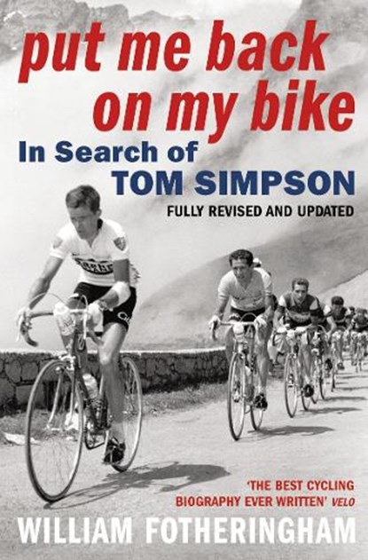 Put Me Back on My Bike, William Fotheringham - Paperback - 9780224080187
