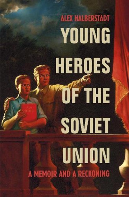 Young Heroes of the Soviet Union, Alex Halberstadt - Paperback - 9780224084918