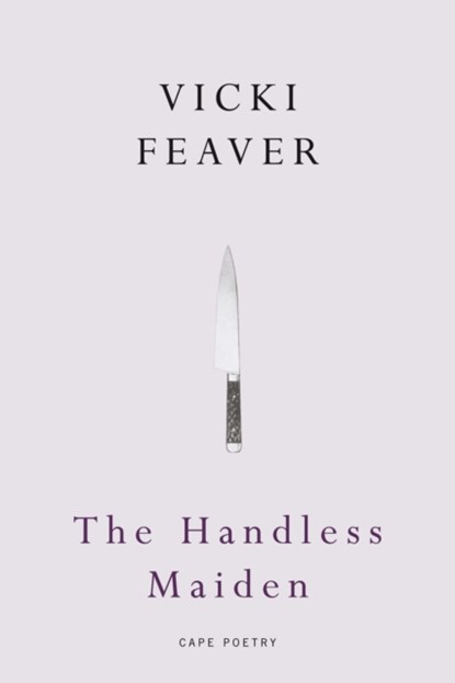 The Handless Maiden, Vicki Feaver - Paperback - 9780224090049