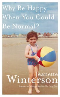 Why be Happy When You Could be Normal? | Jeanette Winterson | 