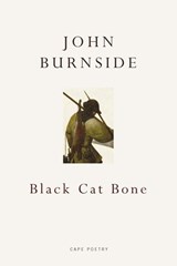 Black Cat Bone - John Burnside - 9780224093859