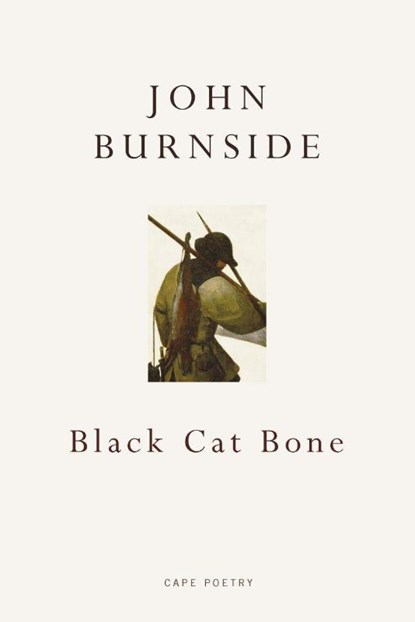 Black Cat Bone, John Burnside - Paperback - 9780224093859