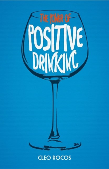 The Power of Positive Drinking, Cleo Rocos - Gebonden - 9780224095679