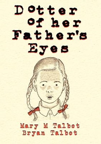 Dotter of Her Father's Eyes, TALBOT,  Bryan ; Talbot, Mary - Gebonden - 9780224096089
