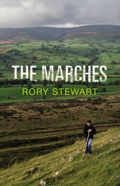 Marches, STEWART,  Rory - Gebonden - 9780224097680