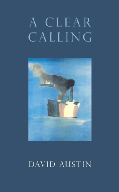 A Clear Calling, David Austin - Paperback - 9780224098052