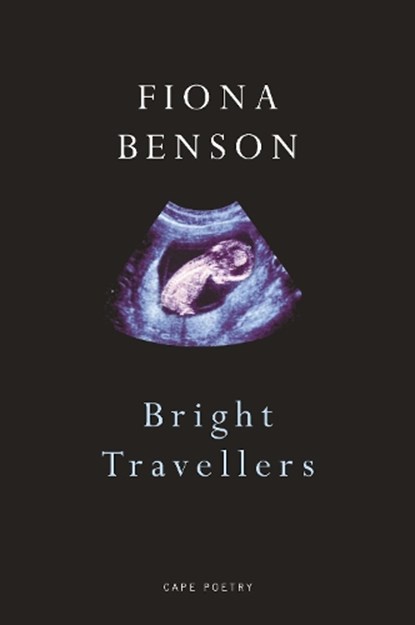 Bright Travellers, Fiona Benson - Paperback - 9780224099493