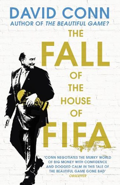 The Fall of the House of Fifa, David Conn - Paperback - 9780224100458