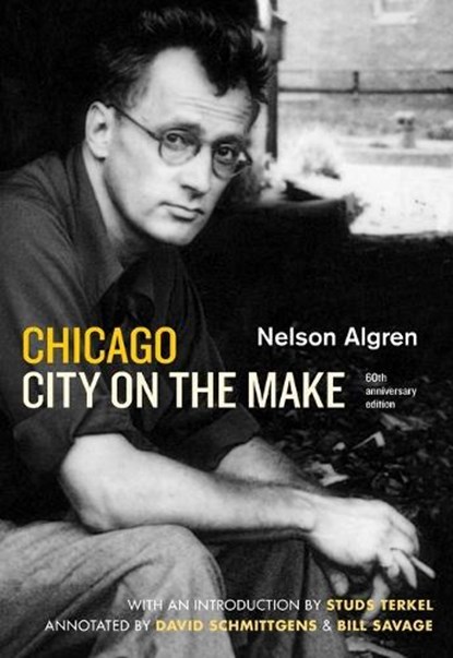 Chicago: City on the Make: Sixtieth Anniversary Edition, Nelson Algren - Paperback - 9780226013862