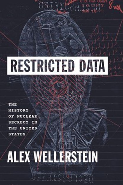 Restricted Data, Alex Wellerstein - Ebook - 9780226020419