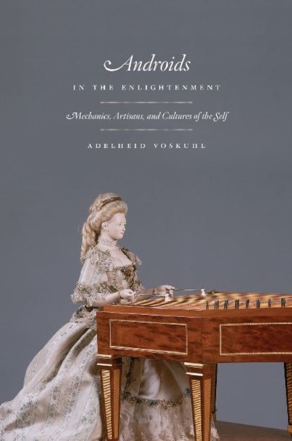 Androids in the Enlightenment, Adelheid Voskuhl - Gebonden - 9780226034027
