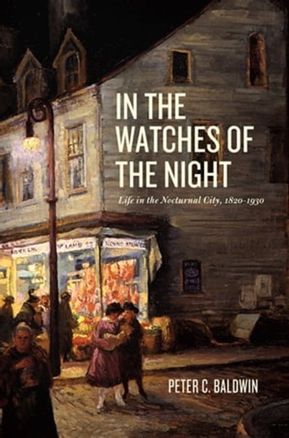 In the Watches of the Night, Peter C. Baldwin - Ebook - 9780226036038