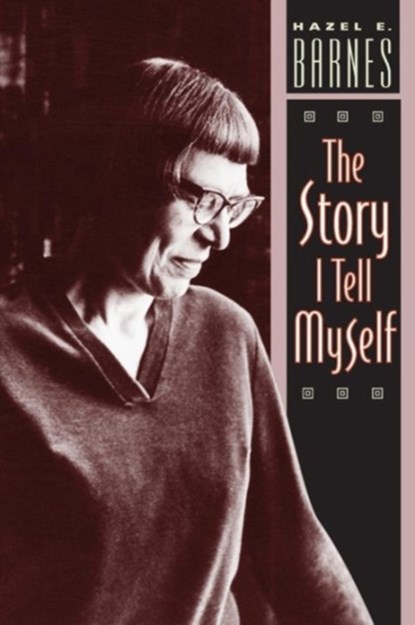 The Story I Tell Myself, Hazel E. Barnes - Paperback - 9780226037332