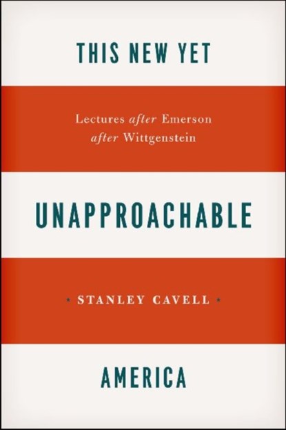 This New Yet Unapproachable America, Stanley Cavell - Paperback - 9780226037387
