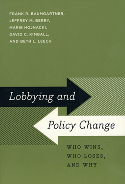 Lobbying and Policy Change, Frank R. Baumgartner ; Jeffrey M. Berry ; Marie Hojnacki ; David C. Kimball - Paperback - 9780226039459