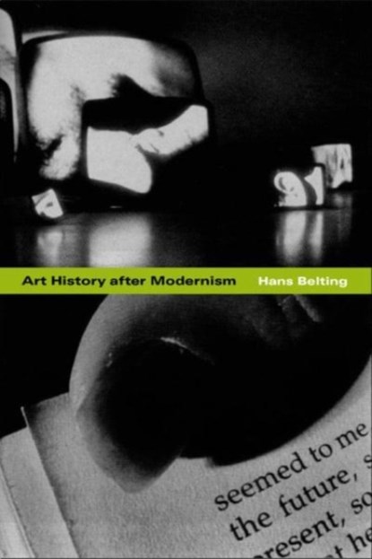 Art History after Modernism, Hans Belting ; Caroline Saltzwedel ; Mitch Cohen ; Kenneth J. Northcott - Gebonden - 9780226041841