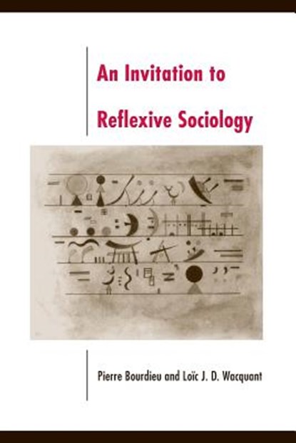 Invitation to Reflexive Sociology, Pierre Bourdieu - Paperback - 9780226067414