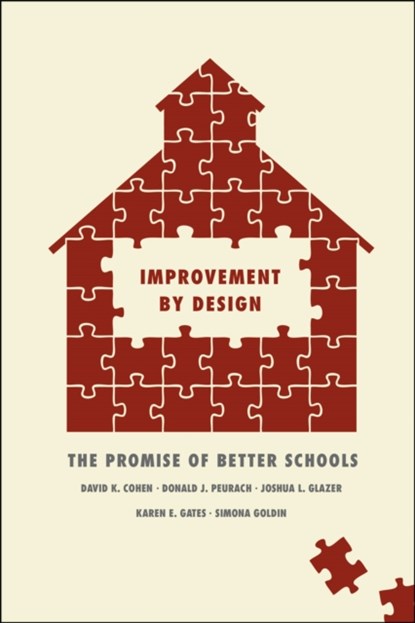 Improvement by Design, David K. Cohen ; Donald J. Peurach ; Joshua L. Glazer ; Karen E. Gates ; Simona Goldin - Paperback - 9780226089386