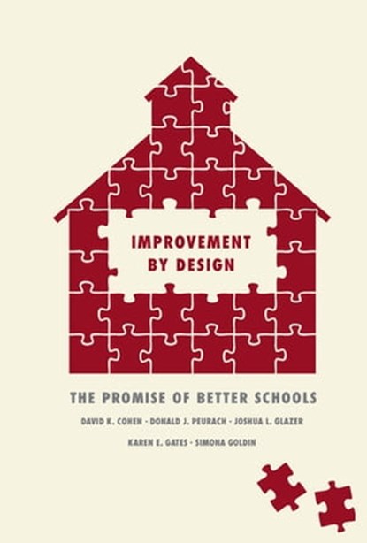 Improvement by Design, David K. Cohen ; Donald J. Peurach ; Joshua L. Glazer ; Karen E. Gates ; Simona Goldin - Ebook - 9780226089416