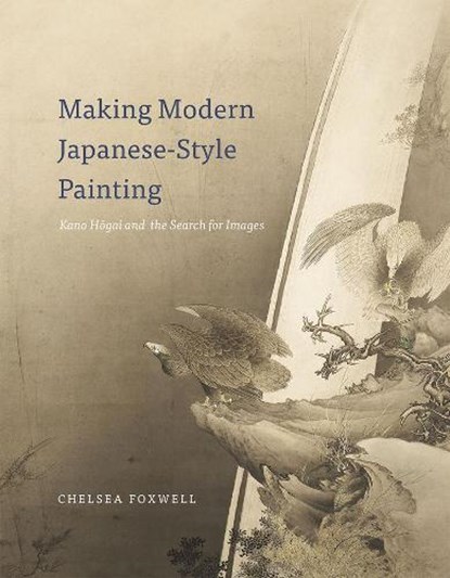 Making Modern Japanese-Style Painting, Chelsea Foxwell - Gebonden - 9780226110806