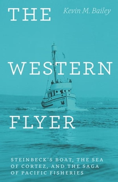 The Western Flyer, Kevin M. Bailey - Ebook - 9780226116938