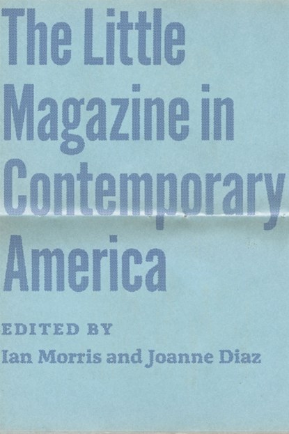 The Little Magazine in Contemporary America, Ian (Stanford University) Morris ; Joanne Diaz - Paperback - 9780226120492