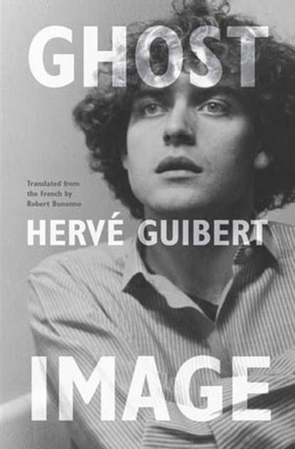 Ghost Image, Hervé Guibert - Ebook - 9780226132488