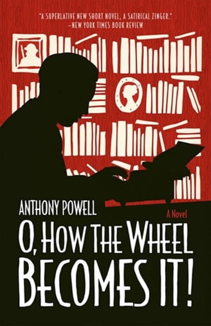 O, How the Wheel Becomes It!, Anthony Powell - Ebook - 9780226132822
