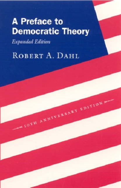 A Preface to Democratic Theory, Expanded Edition, Robert A. Dahl - Paperback - 9780226134345