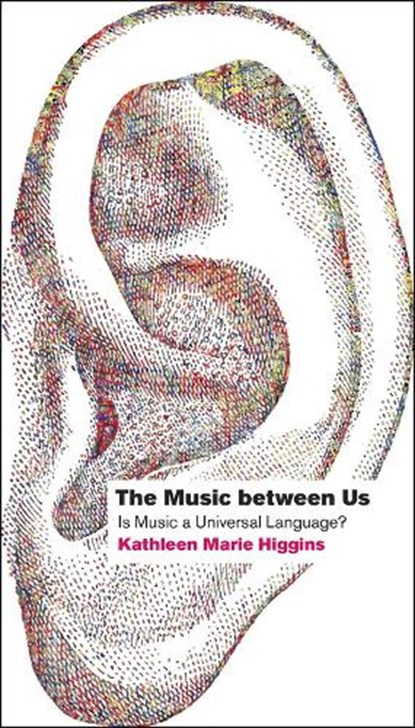 The Music Between Us, Kathleen Marie Higgins - Paperback - 9780226142852