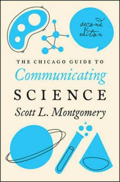 The Chicago Guide to Communicating Science, Scott L. Montgomery - Paperback - 9780226144504