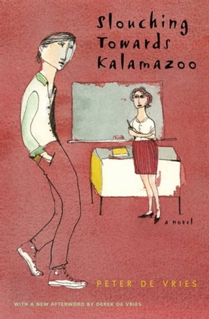 Slouching Towards Kalamazoo, Peter De Vries ; Derek De Vries - Ebook - 9780226149202