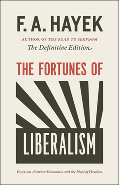 The Fortunes of Liberalism, F a Hayek - Paperback - 9780226155340