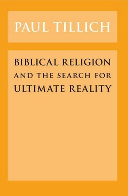 Biblical Religion and the Search for Ultimate Reality, Paul Tillich - Ebook - 9780226160672
