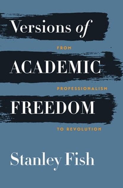 Versions of Academic Freedom, Stanley Fish - Ebook - 9780226170251