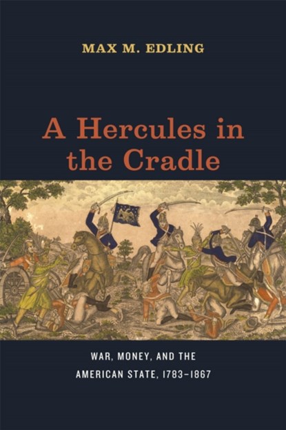 A Hercules in the Cradle, Max M. Edling - Gebonden - 9780226181578