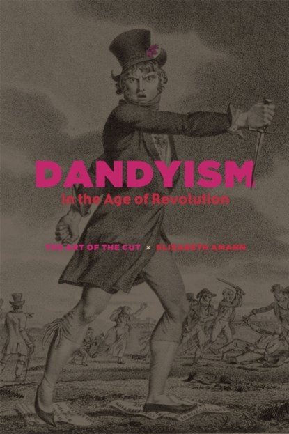 Dandyism in the Age of Revolution, Elizabeth Amann - Gebonden - 9780226187259