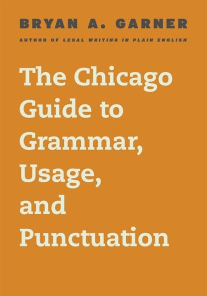 The Chicago Guide to Grammar, Usage, and Punctuation, Bryan A. Garner - Gebonden - 9780226188850