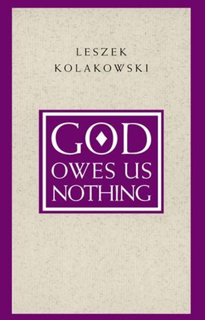 God Owes Us Nothing, Leszek Kolakowski - Ebook - 9780226189499