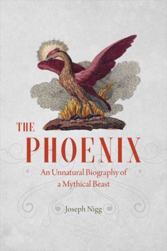 Phoenix : an unnatural biography of a mythical beast