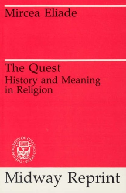 The Quest, Mircea Eliade - Paperback - 9780226203867
