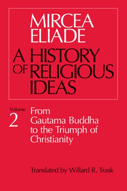 History of Religious Ideas, Volume 2, Mircea Eliade - Paperback - 9780226204031