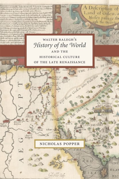 Walter Ralegh's "History of the World" and the Historical Culture of the Late Renaissance, Nicholas Popper - Paperback - 9780226213965