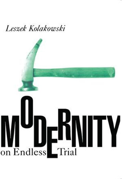 Modernity on Endless Trial, Leszek Kolakowski, - Ebook - 9780226217406