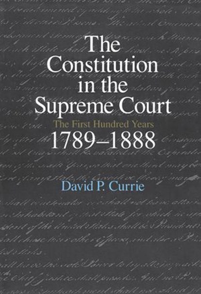 The Constitution in the Supreme Court, David P. Currie - Ebook - 9780226222424
